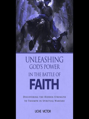 cover image of Unleashing God's Power in the Battle of Faith